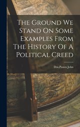 The Ground We Stand On Some Examples From The History Of A Political Creed - Passos John Dos - 9781015611504