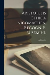 Aristotelis Ethica Nicomachea, Recogn. F. Susemihl