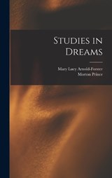 Studies in Dreams - Morton Prince ; Mary Lucy Arnold-Forster - 9781015616561