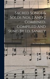 Sacred Songs & Solos Nos. 1 And 2 Combined. Compiled And Sung By I.d. Sankey - Ira David Sankey - 9781015617612