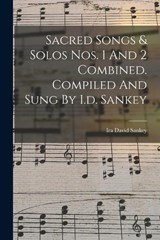 Sacred Songs & Solos Nos. 1 And 2 Combined. Compiled And Sung By I.d. Sankey - Ira David Sankey - 9781015623057