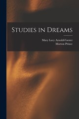 Studies in Dreams - Morton Prince ; Mary Lucy Arnold-Forster - 9781015624962