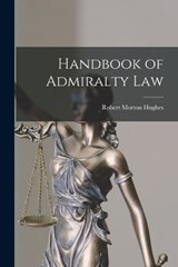 Handbook of Admiralty Law - Robert Morton Hughes - 9781015627000