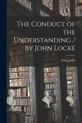 The Conduct of the Understanding / by John Locke - John Locke - 9781015661929