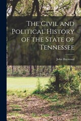The Civil and Political History of the State of Tennessee - John Haywood - 9781015661998
