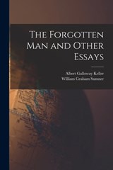 The Forgotten Man and Other Essays - William Graham Sumner - 9781015677906