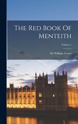 The Red Book Of Menteith; Volume 1 - William Fraser - 9781015681538