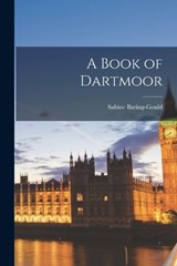 A Book of Dartmoor - Sabine Baring-Gould - 9781015683259