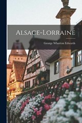 Alsace-Lorraine - George Wharton Edwards - 9781015685208