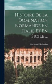 Histoire De La Domination Normande En Italie Et En Sicile ...