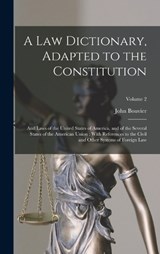 A Law Dictionary, Adapted to the Constitution: And Laws of the United States of America, and of the Several States of the American Union; With Referen - John Bouvier - 9781015698284