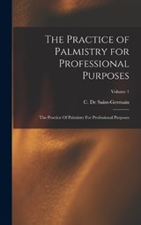 The Practice of Palmistry for Professional Purposes - C De Saint-Germain - 9781015701755