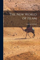 The New World of Islam - Lothrop Stoddard - 9781015705807