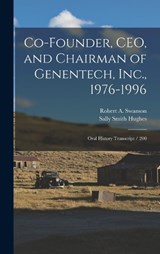 Co-founder, CEO, and Chairman of Genentech, Inc., 1976-1996 - Sally Smith Hughes ; Robert a Swanson - 9781015713161