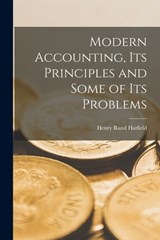 Modern Accounting, Its Principles and Some of Its Problems - Henry Rand Hatfield - 9781015715233