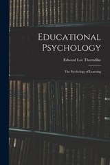 Educational Psychology - Edward Lee Thorndike - 9781015723160