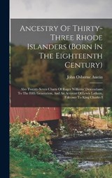 Ancestry Of Thirty-three Rhode Islanders (born In The Eighteenth Century) - John Osborne Austin - 9781015727083