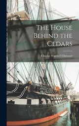The House Behind the Cedars - Charles Waddell Chesnutt - 9781015739901