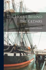 The House Behind the Cedars - Charles Waddell Chesnutt - 9781015745261