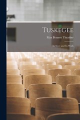 Tuskegee; its Story and its Work - Thrasher Max Bennett - 9781015749641