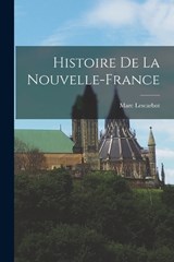 Histoire de la Nouvelle-France - Marc Lescarbot - 9781015751866