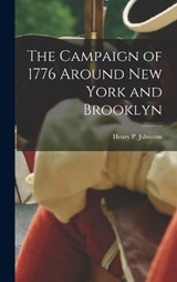 The Campaign of 1776 Around New York and Brooklyn - Henry P Johnston - 9781015756762