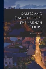 Dames and Daughters of the French Court - Geraldine Brooks - 9781015761032