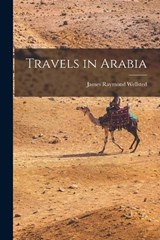 Travels in Arabia - Wellsted James Raymond - 9781015776388