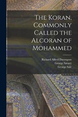 The Koran, Commonly Called the Alcoran of Mohammed - Richard Alfred Davenport ; George Sale ; George Savary - 9781015784482