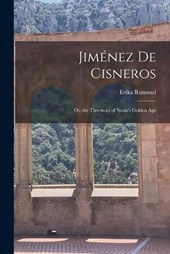 Jiménez de Cisneros: On the Threshold of Spain's Golden Age