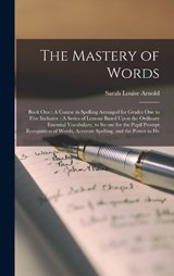 The Mastery of Words - Sarah Louise Arnold - 9781015805774