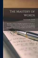 The Mastery of Words - Sarah Louise Arnold - 9781015810693