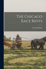 The Chicago Race Riots - Carl Sandburg - 9781015814721
