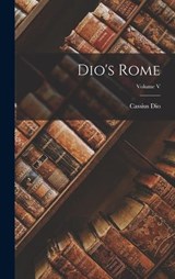 Dio's Rome; Volume V - Cassius Dio - 9781015817746