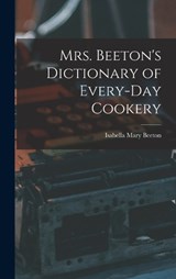 Mrs. Beeton's Dictionary of Every-Day Cookery - Isabella Mary Beeton - 9781015826236