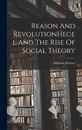 Reason And RevolutionHegel And The Rise Of Social Theory - Herbert Marcuse - 9781015832084