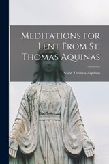 Meditations for Lent From St. Thomas Aquinas - Saint Thomas Aquinas - 9781015832220
