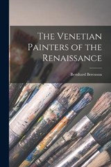 The Venetian Painters of the Renaissance - Bernhard Berenson - 9781015838888