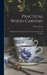 Practical Wood-carving - Eleanor Rowe - 9781015852105