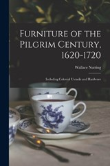 Furniture of the Pilgrim Century, 1620-1720 - Wallace Nutting - 9781015852907