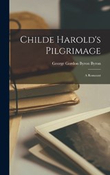 Childe Harold's Pilgrimage - George Gordon Byron Byron - 9781015878020