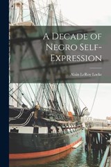 A Decade of Negro Self-expression - Alain LeRoy Locke - 9781015881853