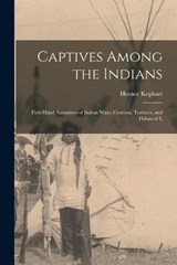 Captives Among the Indians - Horace Kephart - 9781015883123