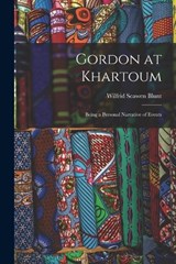 Gordon at Khartoum - Blunt Wilfrid Scawen - 9781015883215