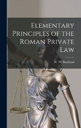Elementary Principles of the Roman Private Law - Buckland W W (William Warwick) - 9781015904606