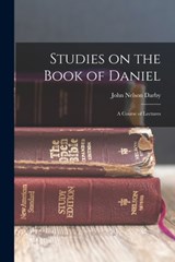 Studies on the Book of Daniel: A Course of Lectures - John Nelson Darby - 9781015905252