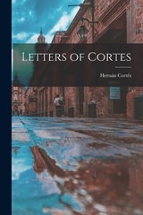 Letters of Cortes - Hernán Cortés - 9781015907812