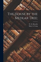 The House by the Medlar Tree; - W D Howells ; Mary A Craig - 9781015910294