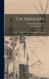 The Mandans - Herbert Joseph Spinden ; George Francis Will - 9781015911987