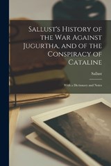 Sallust's History of the War Against Jugurtha, and of the Conspiracy of Cataline - Sallust - 9781015913561